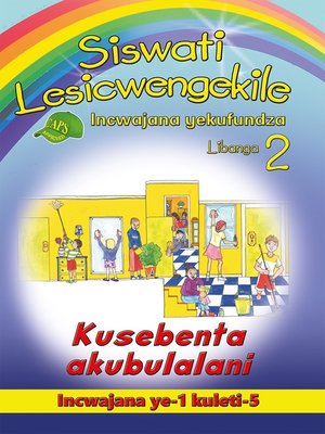 cover image of Siswati Lesicwengekile Grade 2 Reader 1: Kusebenta Akubulal